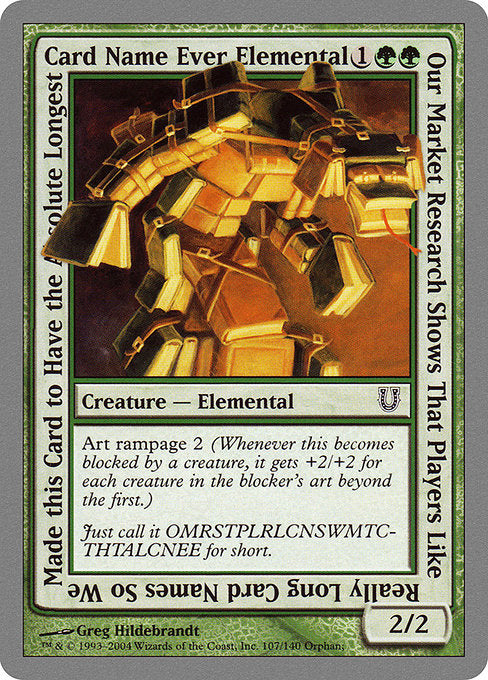 【EN】Our Market Research Shows That Players Like Really Long Card Names So We Made this Card to Have the Absolute Longest Card Name Ever Elemental [UNH] 緑C No.107